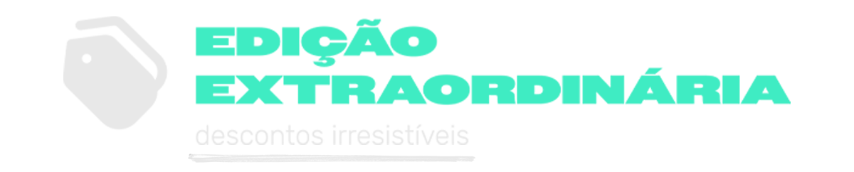 Edição Extraordinária - descontos irresistíveis