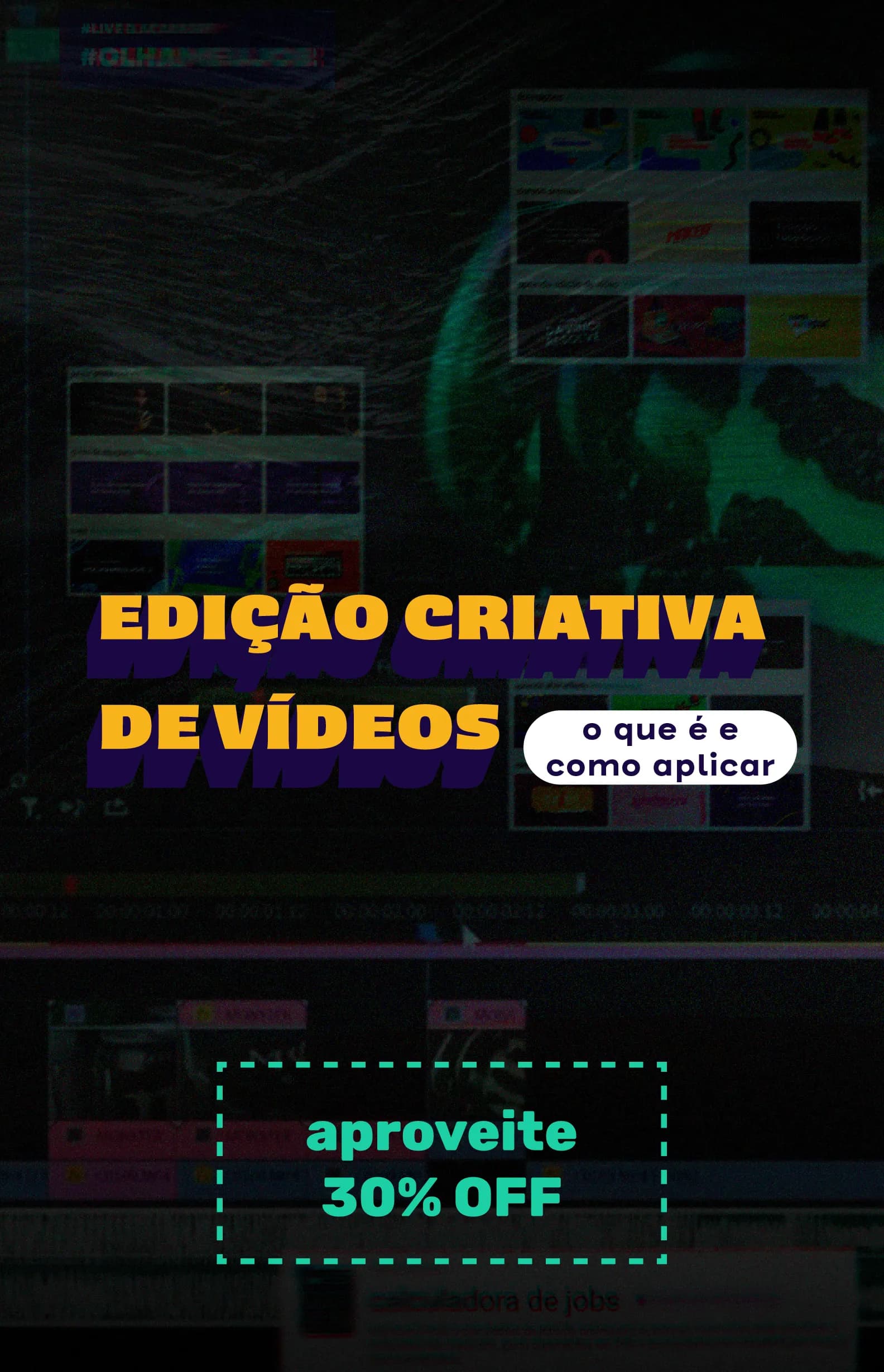 Edição Criativa de Vídeos: o que é e como aplicar com desconto
