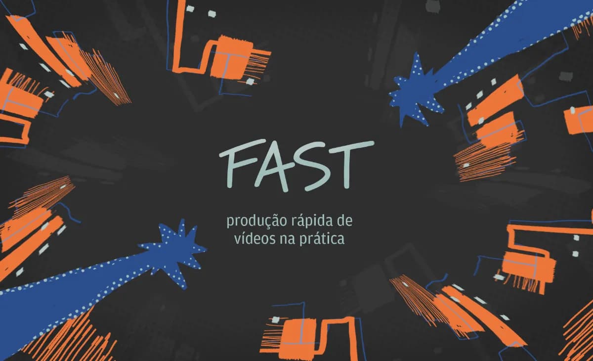 Fast: Produção Rápida de Vídeos na Prática