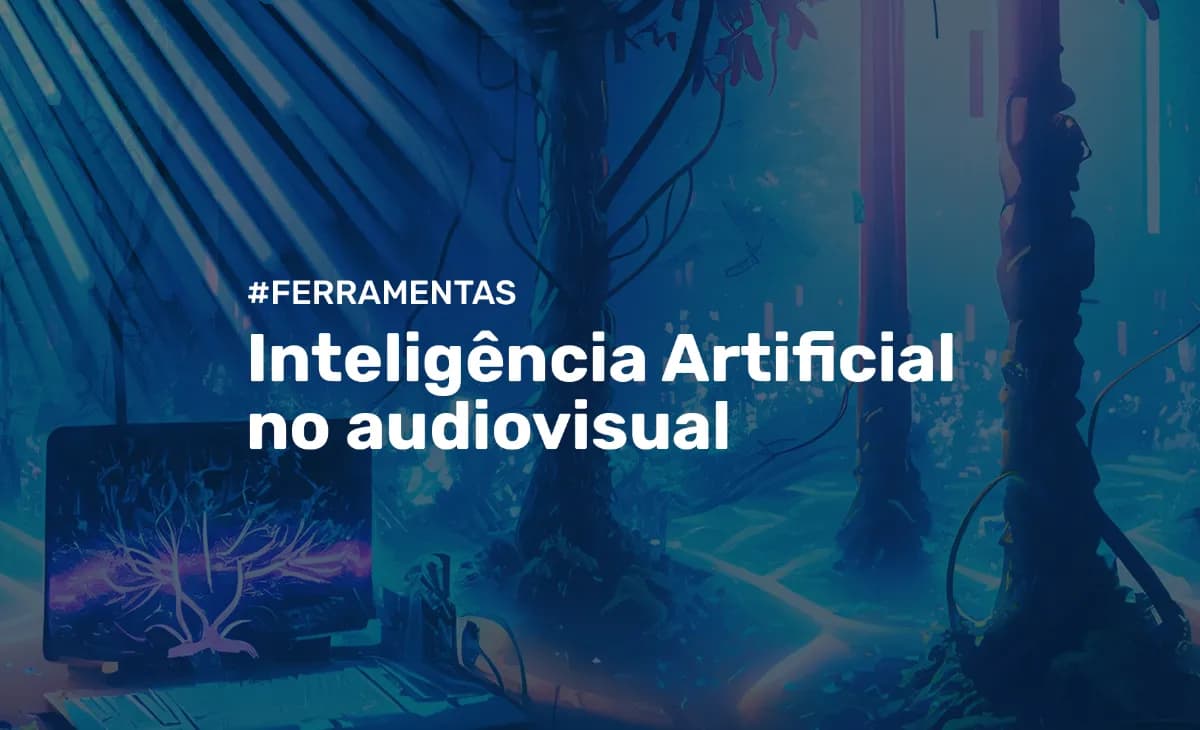 Inteligência Artificial no Audiovisual