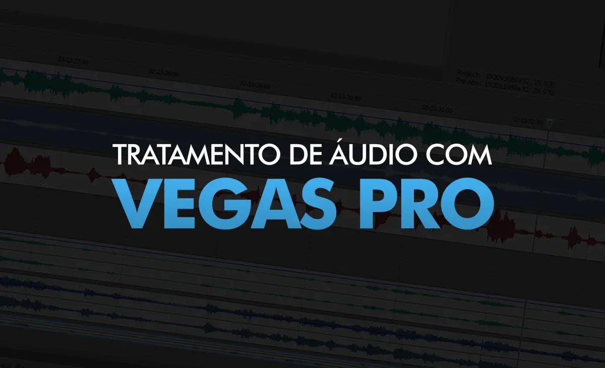 Tratamento de Áudio com Vegas Pro